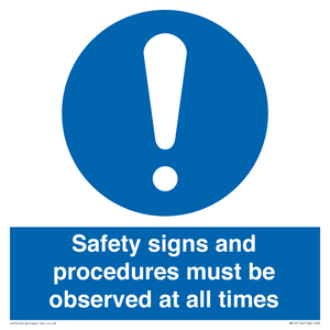 Safety signs and procedures must be observed at all times
